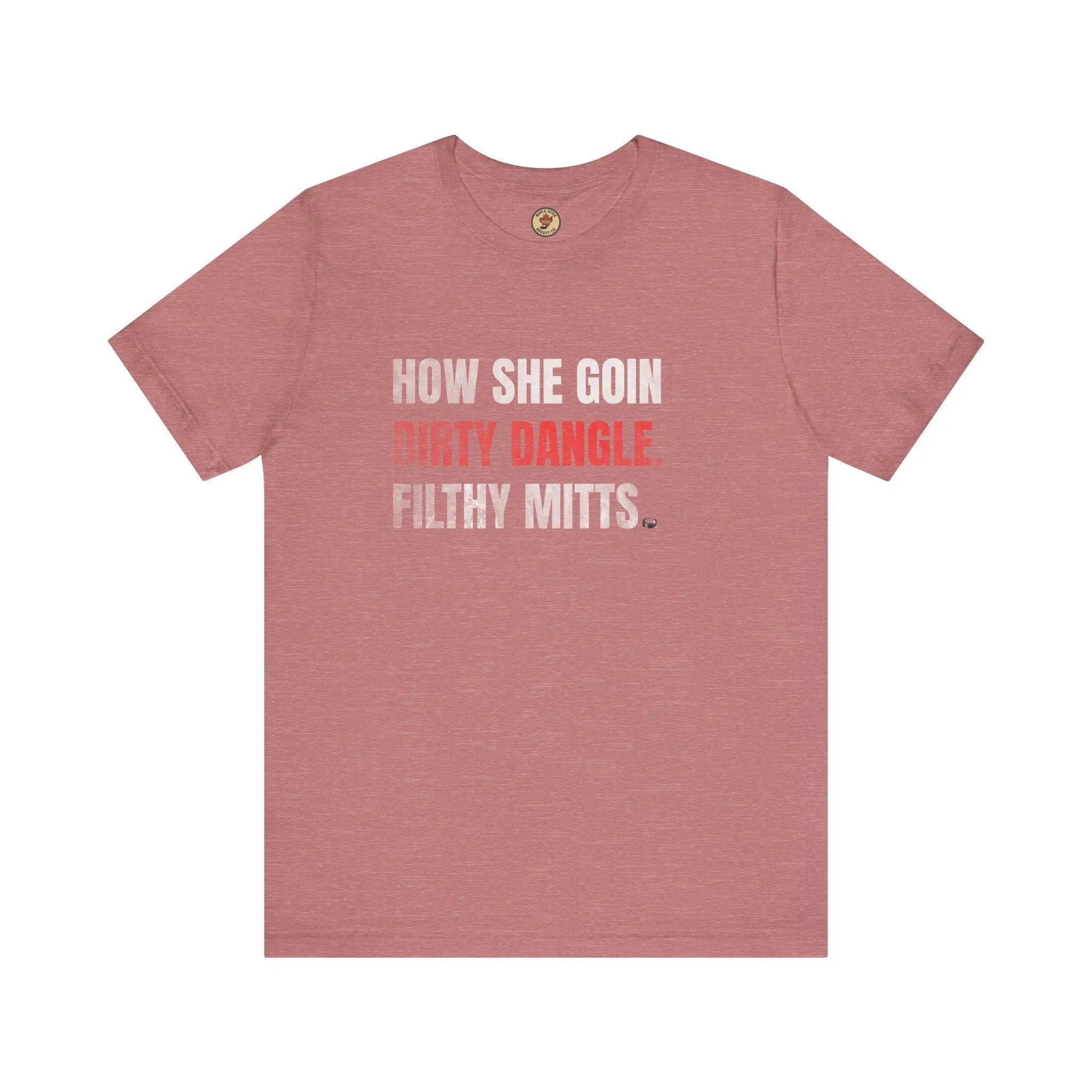 How She Goin Dirty Dangle Filthy Mitts T-Shirt - Skilled Player - Maple Stick Hockey Co. - True Fan Printify