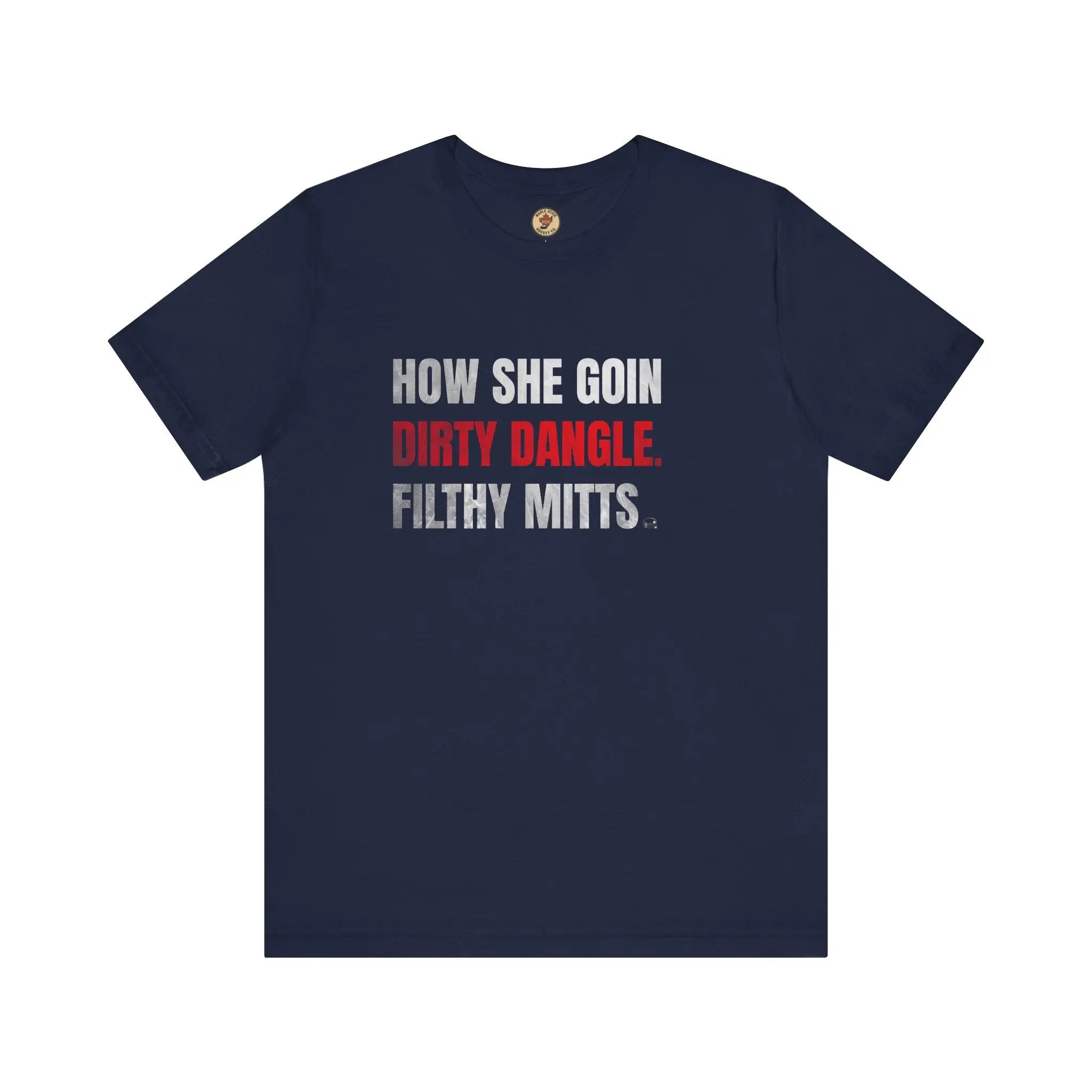 How She Goin Dirty Dangle Filthy Mitts T-Shirt - Skilled Player - Maple Stick Hockey Co. - True Fan Printify