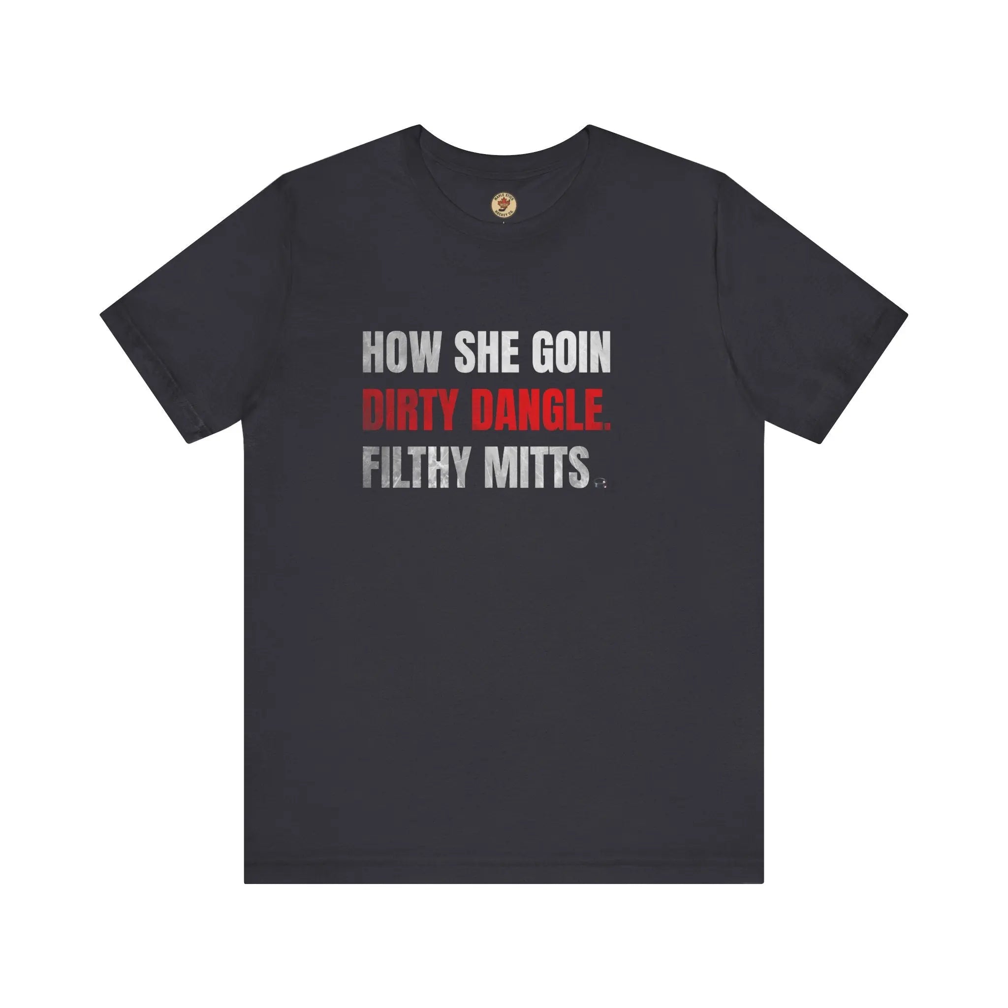 How She Goin Dirty Dangle Filthy Mitts T-Shirt - Skilled Player - Maple Stick Hockey Co. - True Fan Printify