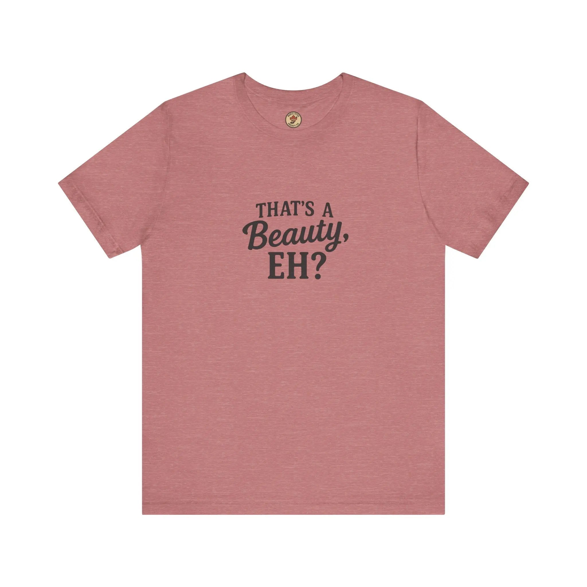 Pink T-shirt with "That's a Beauty, Eh?" black text graphic on front on white background