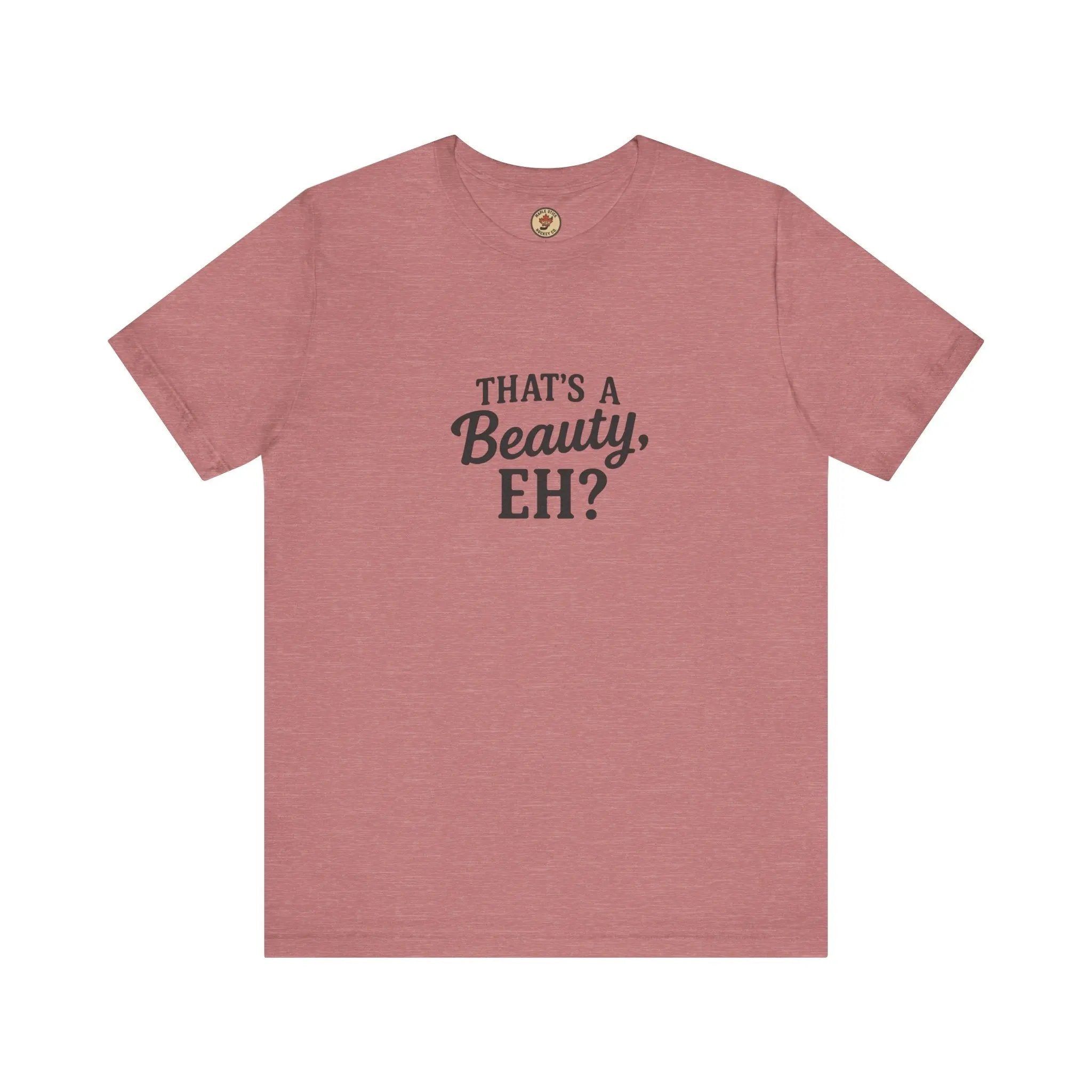 Pink T-shirt with "That's a Beauty, Eh?" black text graphic on front on white background