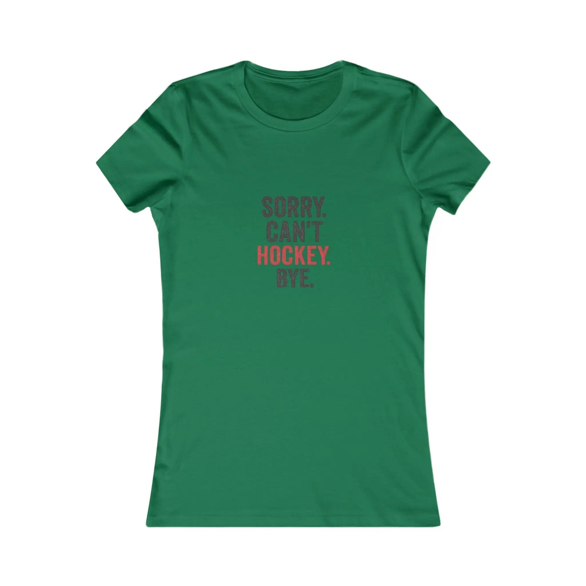 Green T-shirt with 'Sorry. Can't. Hockey. Bye.' text graphic in red on front on white background