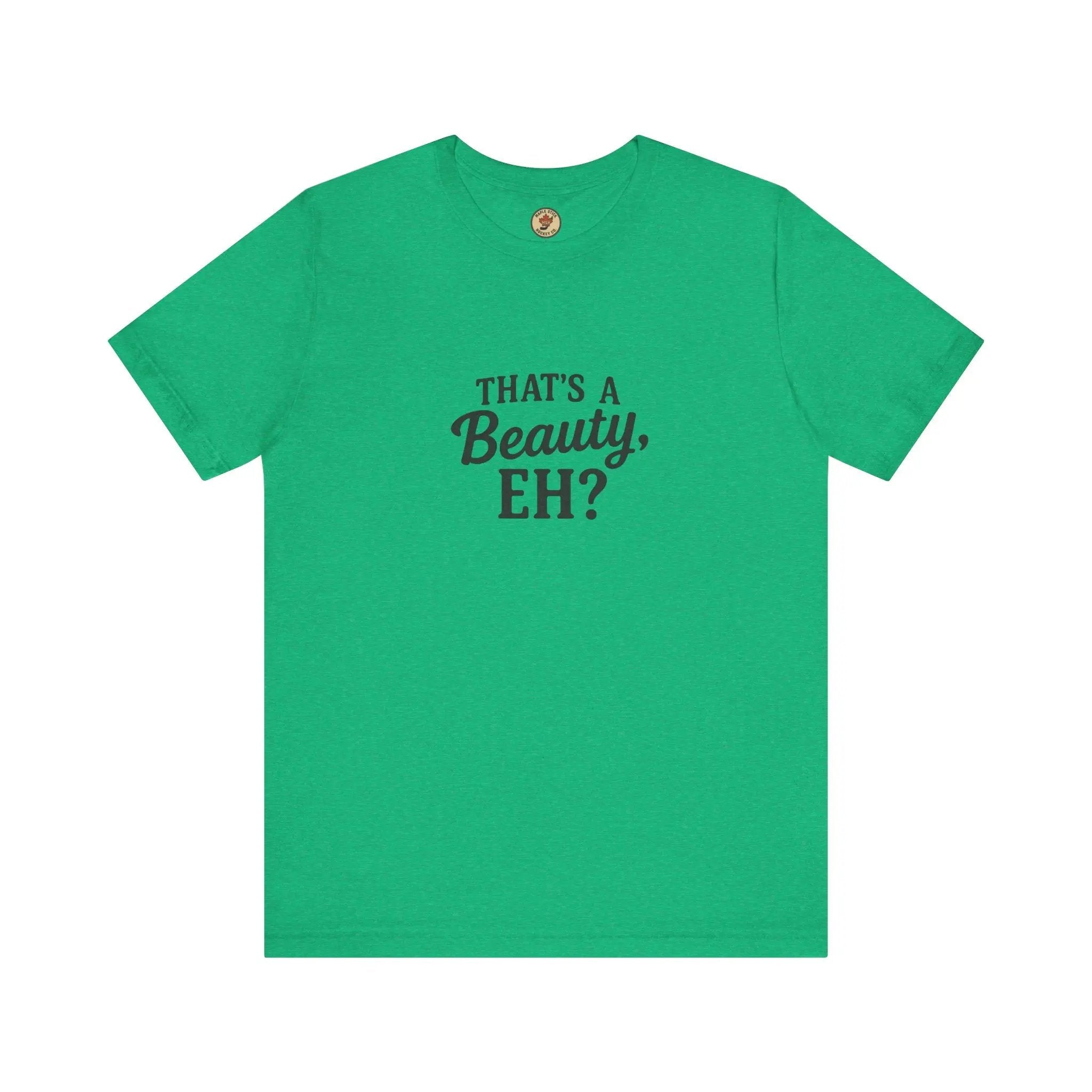 Green T-shirt with 'That's a Beauty, Eh?' black text graphic on front on white background