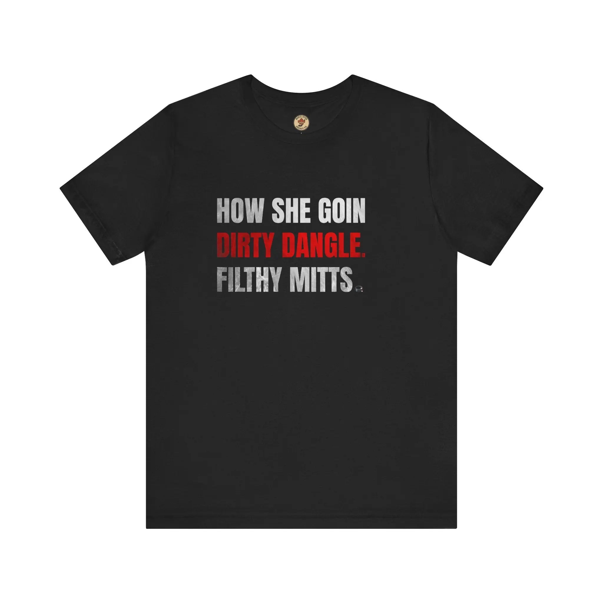 How She Goin Dirty Dangle Filthy Mitts T-Shirt - Skilled Player - Maple Stick Hockey Co. - True Fan Printify