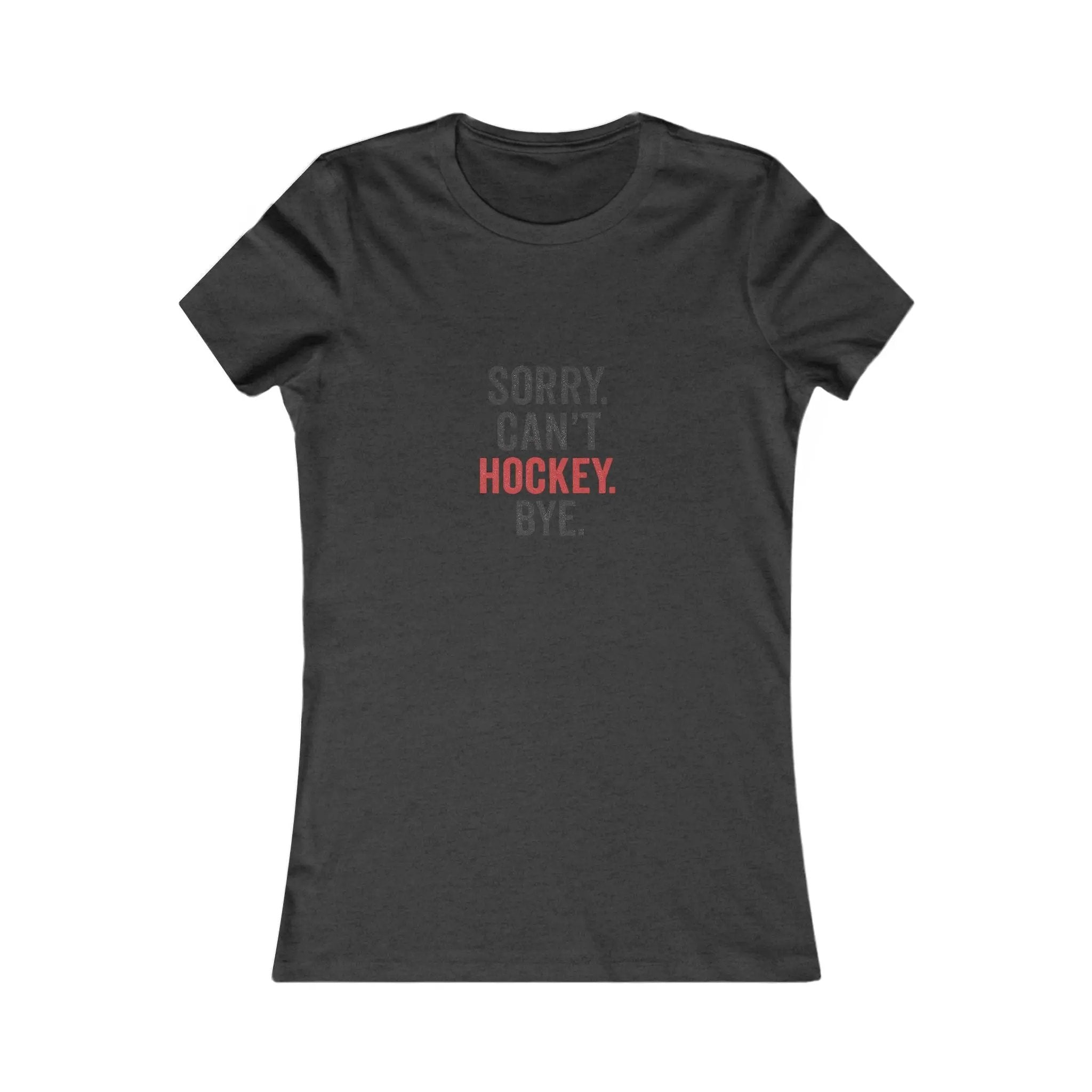 Dark gray T-shirt with 'Sorry. Can't. Hockey. Bye.' red and black text graphic on front on white background