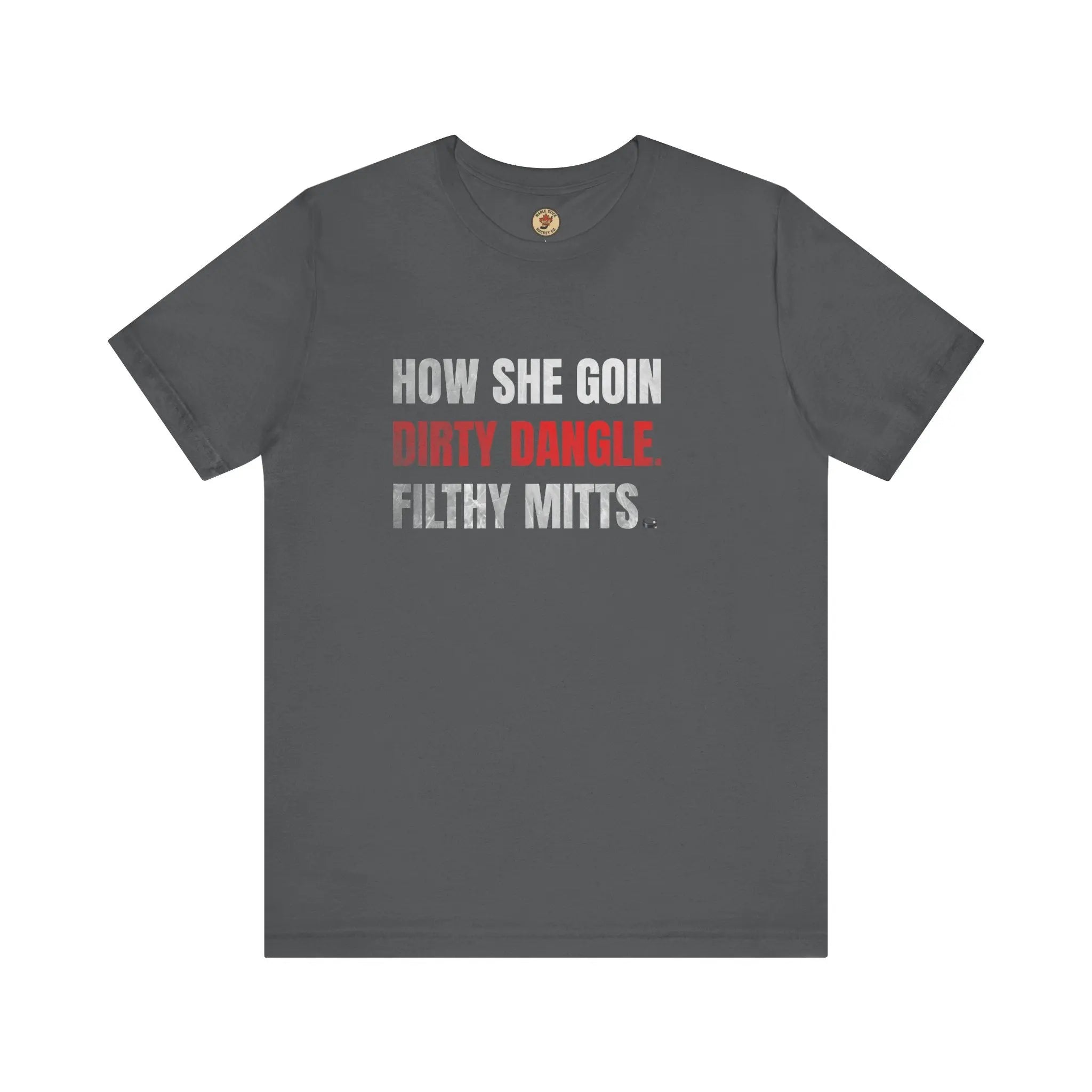 How She Goin Dirty Dangle Filthy Mitts T-Shirt - Skilled Player - Maple Stick Hockey Co. - True Fan Printify