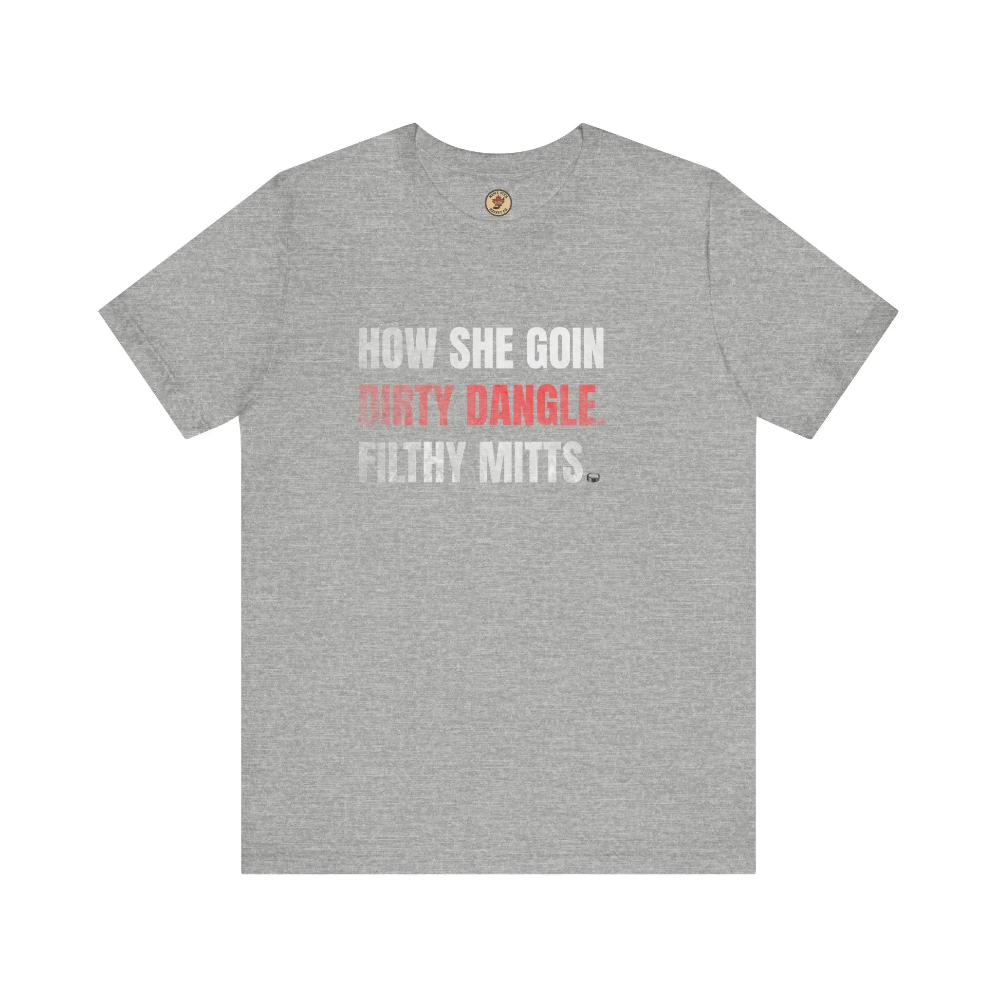 How She Goin Dirty Dangle Filthy Mitts T-Shirt - Skilled Player - Maple Stick Hockey Co. - True Fan Printify