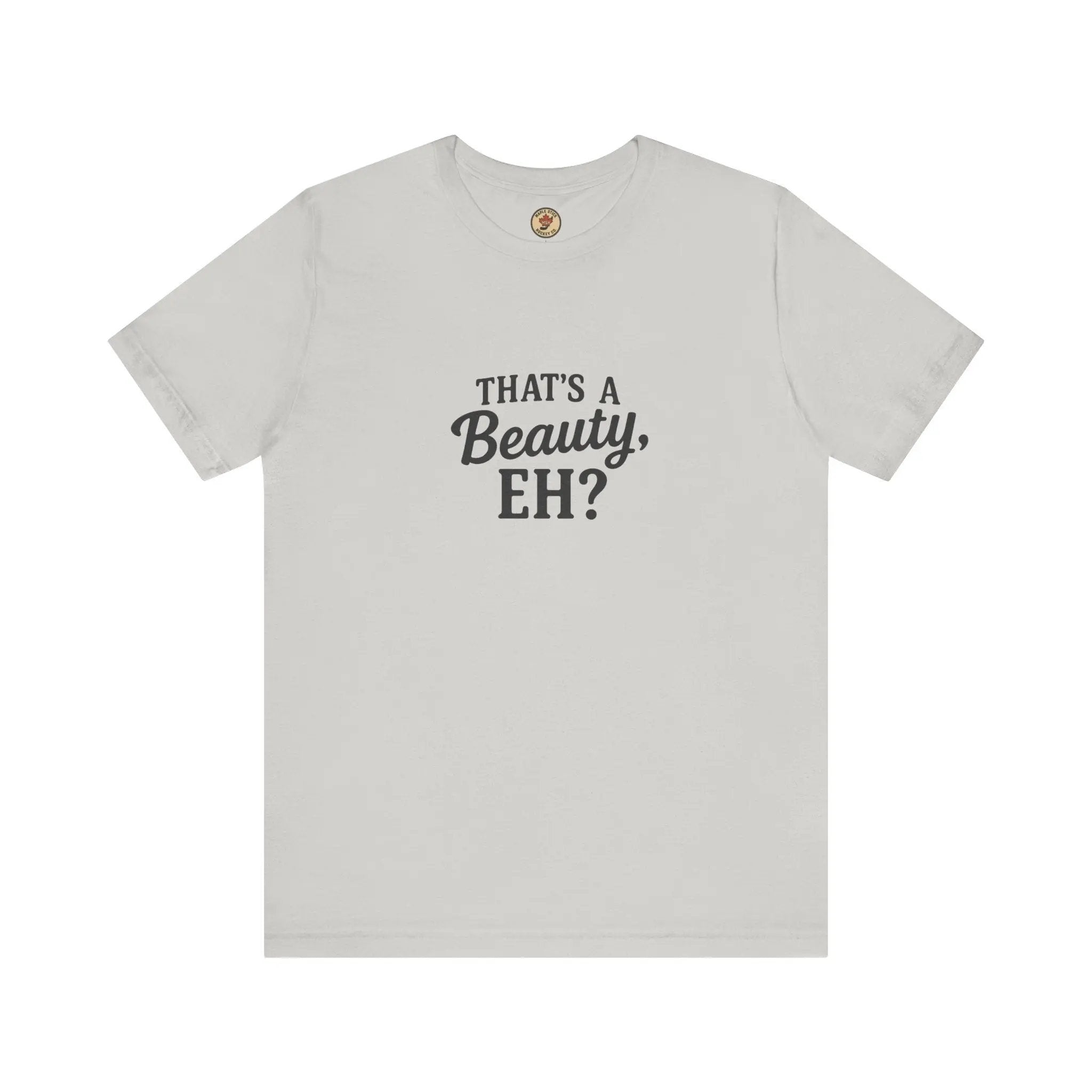 White T-shirt with "That's a Beauty, Eh?" black text graphic on front on white background