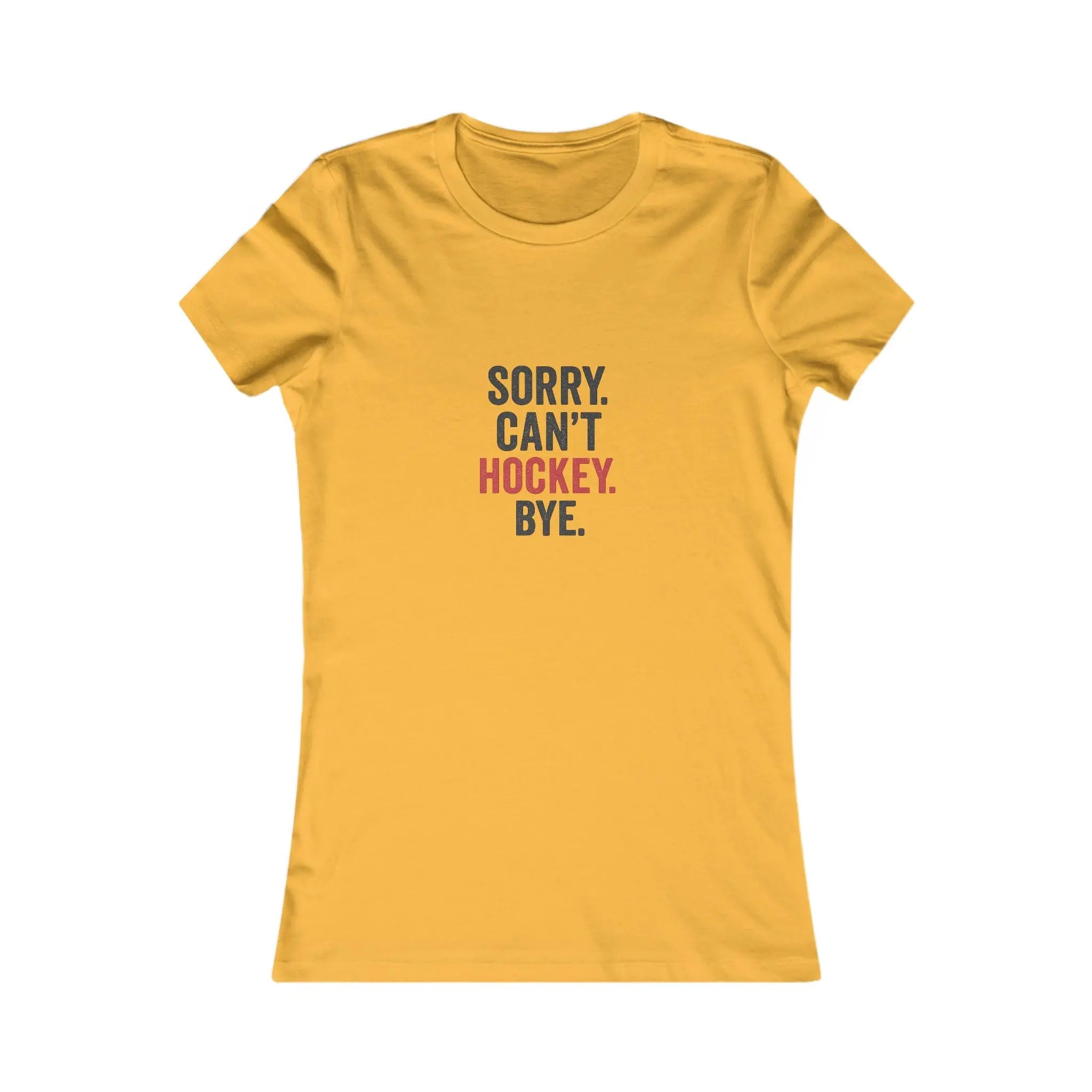 Yellow T-shirt with 'Sorry. Can't. Hockey. Bye.' text graphic in red and black on front on white background