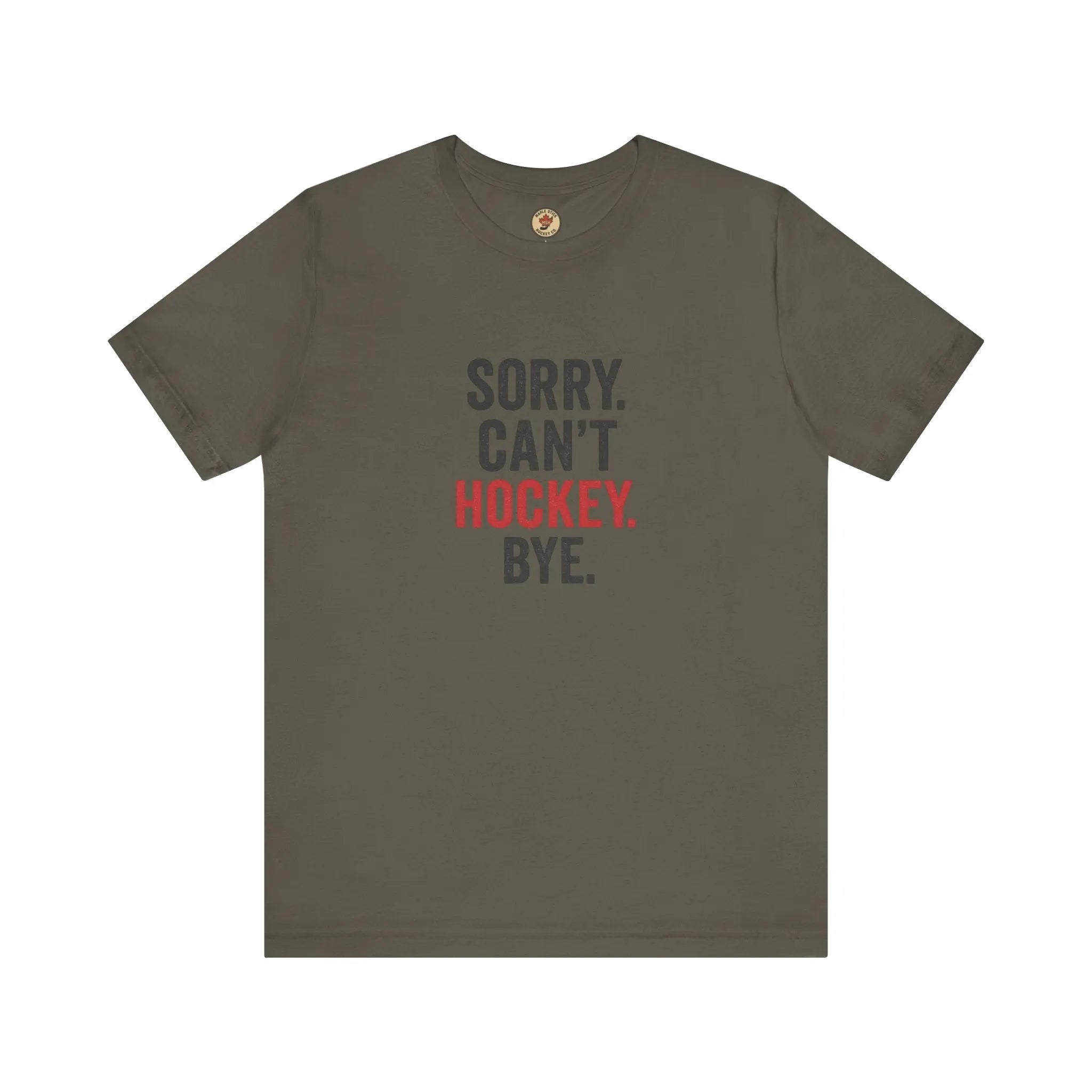 Sorry Can't Hockey Bye T-Shirt - Hockey Priority - Maple Stick Hockey Co. - True Hockey Fan Gift Printify